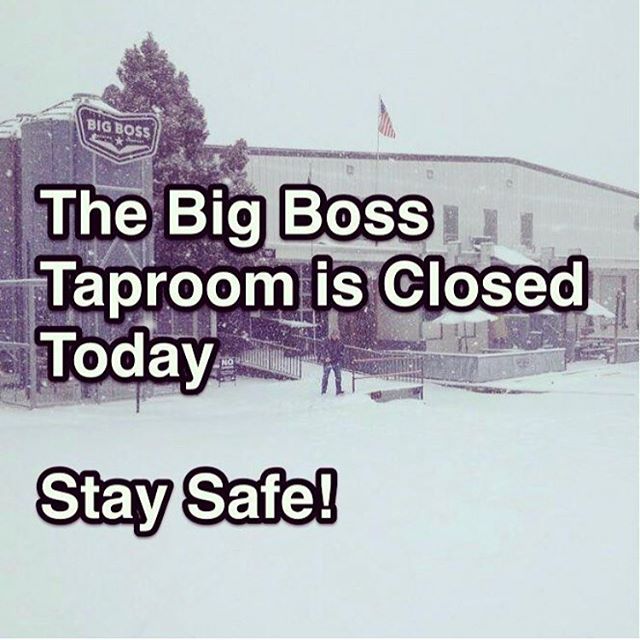 Due to the winter storm, the Big Boss Taproom will be closed today. Stay safe folks!
